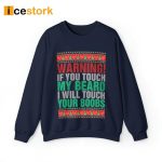 Warning If You Touch My Beard I Will Touch Your Boobs Sweatshirt