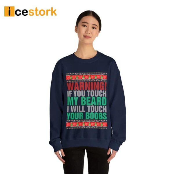 Warning If You Touch My Beard I Will Touch Your Boobs Sweatshirt