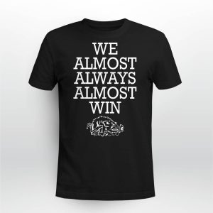 We Almost Always Almost Win Arkansas Shirt1