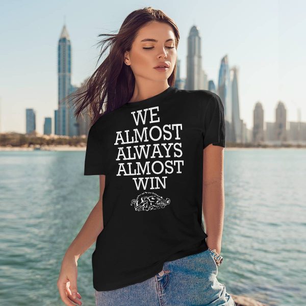 We Almost Always Almost Win Arkansas Shirt