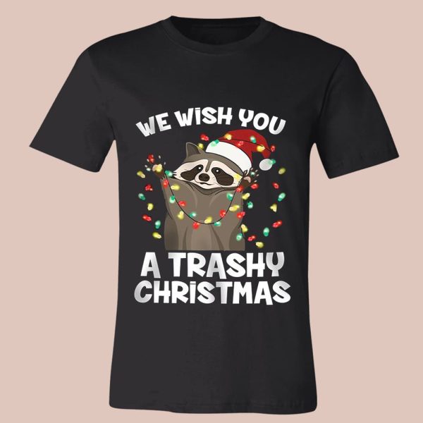 We Wish You A Trashy Christmas Shirt