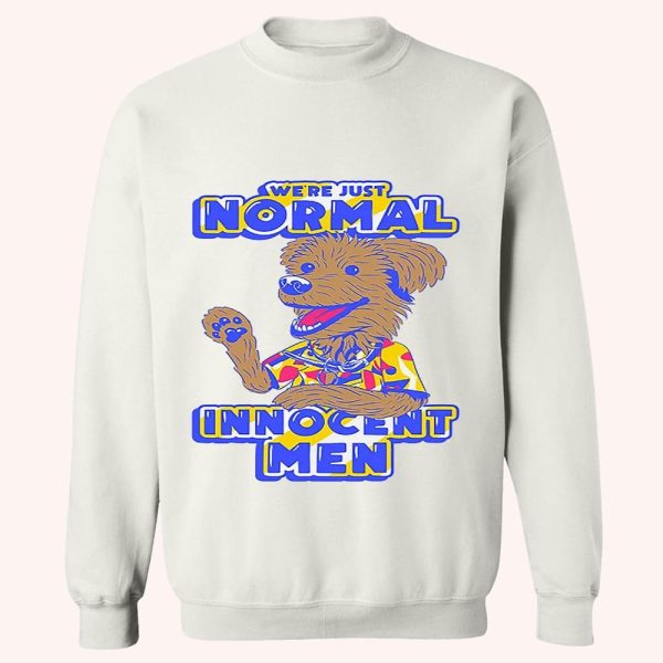 We’re Just Normal Innocent Men Shirt