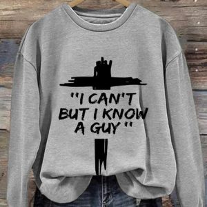 Women's I Can'T But I Know A Guy Sweatshirt