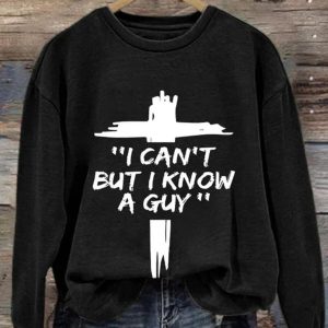 Women's I Can'T But I Know A Guy Sweatshirt