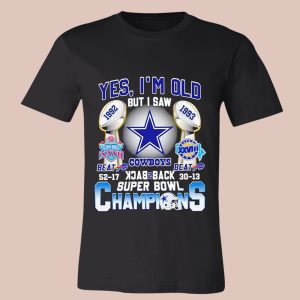 Yes I'm Old But I Saw Dallas Cowboys Back 2 Back Super Bowl Champions Shirt