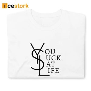 You Suck At Life Shirt