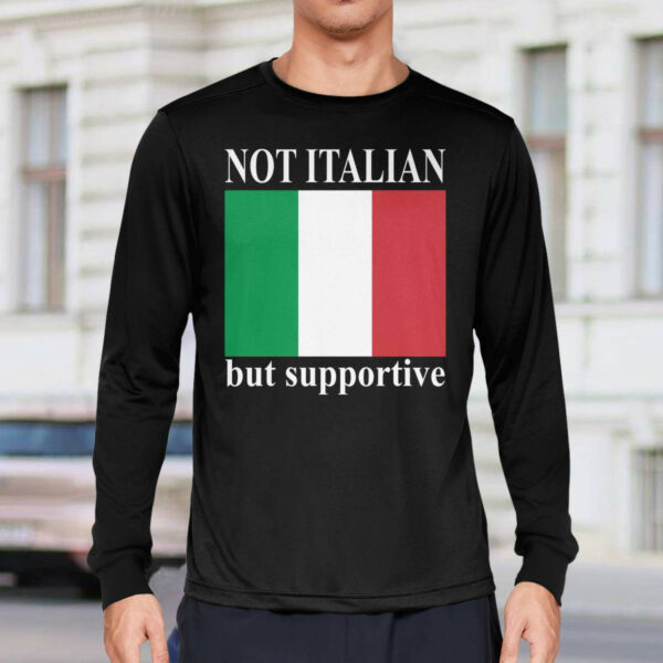 Not Italian But Supportive Shirt