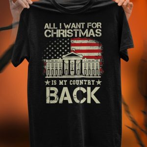 All I Want For Christmas Is My Country Back Shirt