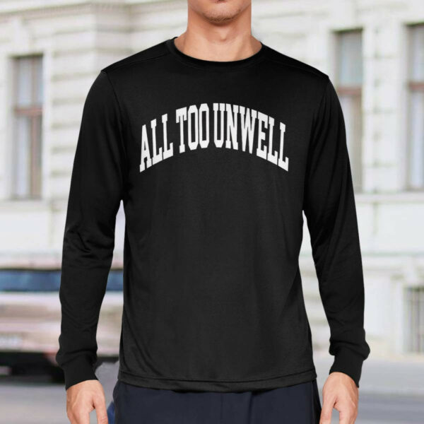 All Too Unwell shirt