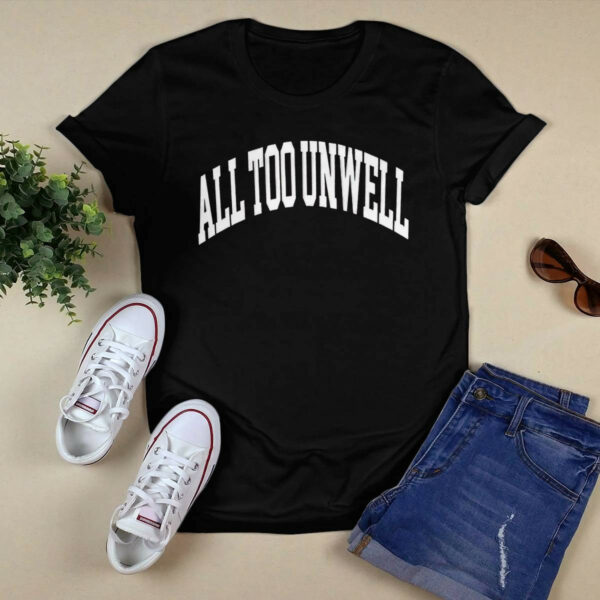 All Too Unwell shirt