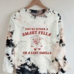 Are You A Smart Fella Or Fart Smella Sweatshirt