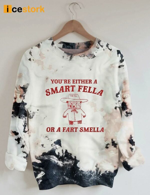 Are You A Smart Fella Or Fart Smella Sweatshirt