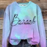 Be Real Not Perfect Sweatshirt