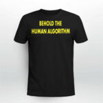 Behold The Human Algorithm Shirt