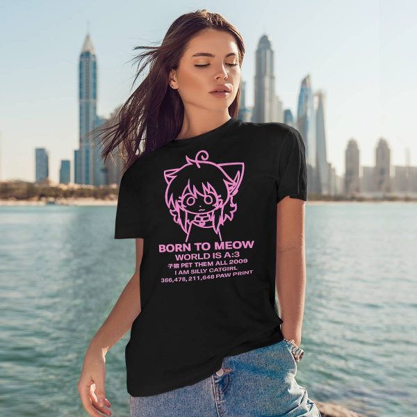 Born To Meow World Is A 3 Shirt