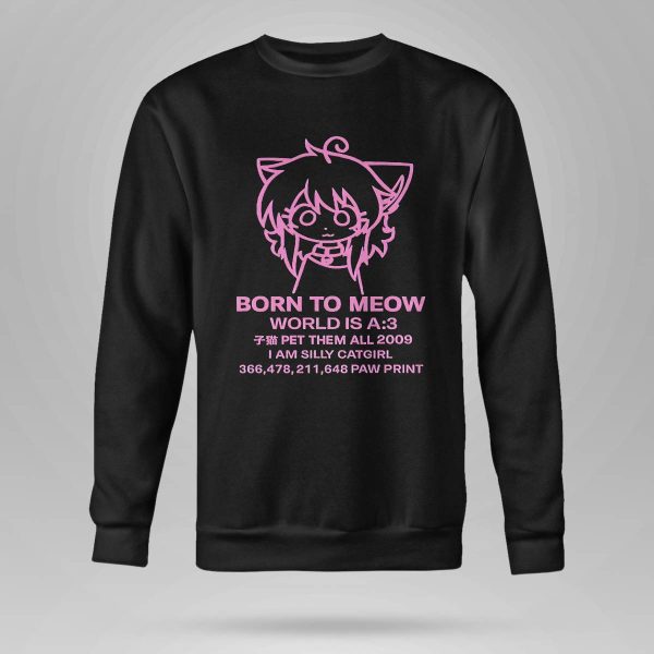 Born To Meow World Is A 3 Shirt