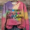 Broken Crayons Still Colour Print Round Neck Sweatshirt