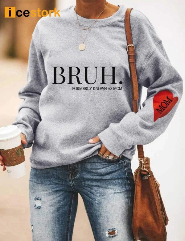 Bruh Formerly Known As Mom Heart Sweatshirt