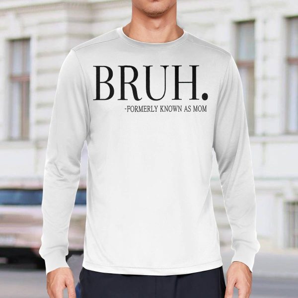 Bruh Formerly Known As Mom Shirt