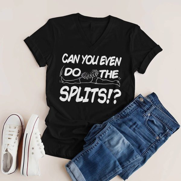 Can You Even Do The Splits Shirt