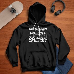 Can You Even Do The Splits Shirt