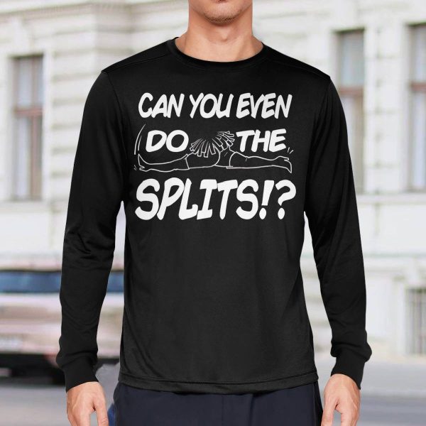 Can You Even Do The Splits Shirt