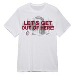 Chris Stewart Let’s Get Out Of Here Shirt