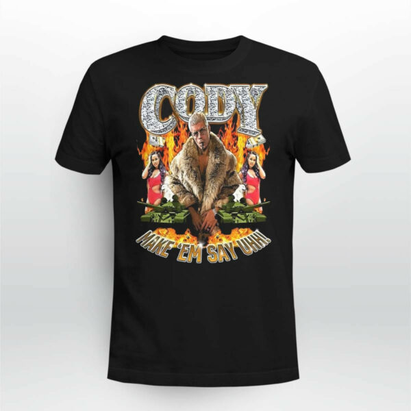 Cody Make Em Say Uhh Shirt