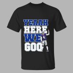 Dak Prescott Yeaah Here We Goo Shirt