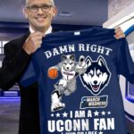 Damn Right I Am A Uconn Fan Win Or Lose Shirt