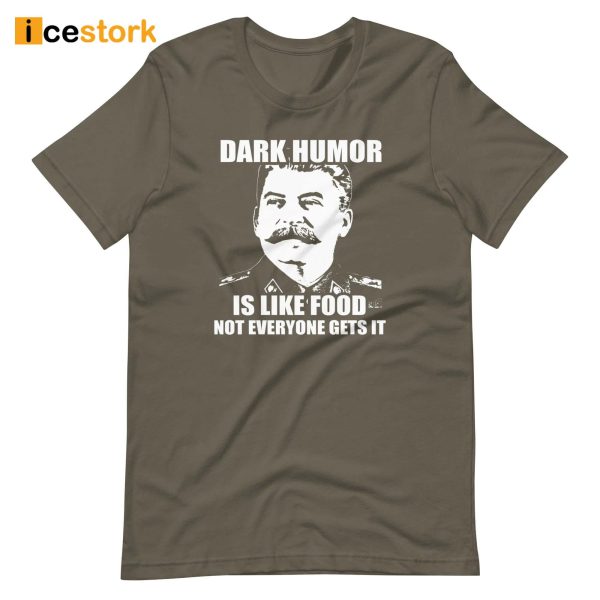 Dark Humor Is Like Food Not Everyone Gets It Shirt