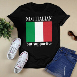 Not Italian But Supportive Shirt1