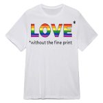 David Hayward Love Without The Fine Print Shirt