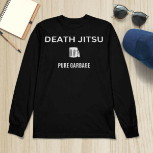 Death Jitsu Pure Garbage Shirt