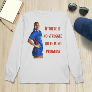 Desiree Foster if there is no struggle there is no progress shirt