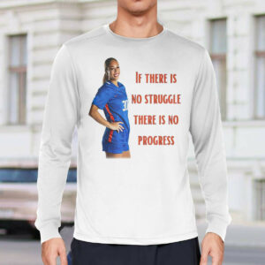 Desiree Foster if there is no struggle there is no progress shirt