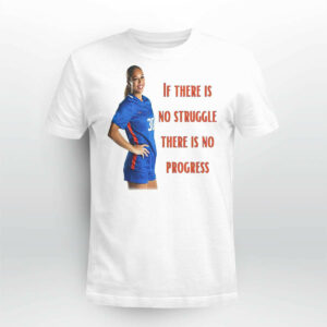 Desiree Foster if there is no struggle there is no progress shirt
