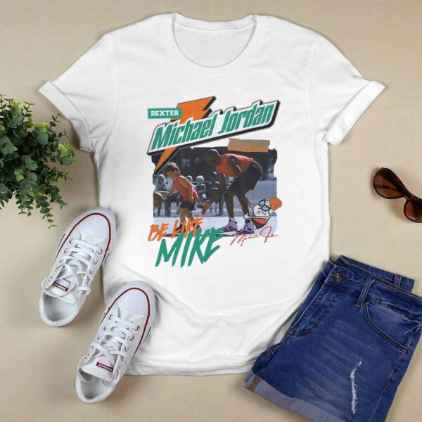 Dexter Michael Jordan Be Like Mike Shirt