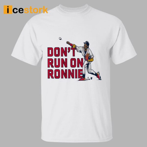 Don’t Run on Ronald Acuña Jr Shirt