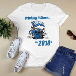 Drinking It Since The 2010's Shirt