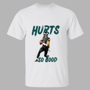 Eagles Hurts So Good Football Player Shirt