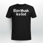 Elon Musk Is A God Shirt