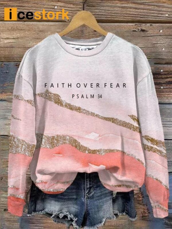 Faith Over Fear Psalm 34 Sweatshirt