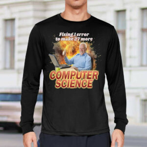 Fixing 1 Error To Make 27 More Computer Science Shirt23