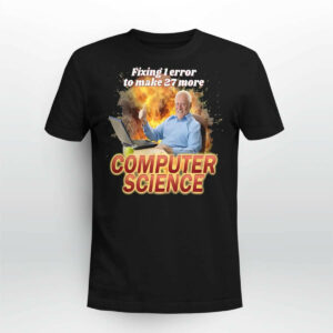 Fixing 1 Error To Make 27 More Computer Science Shirt45465