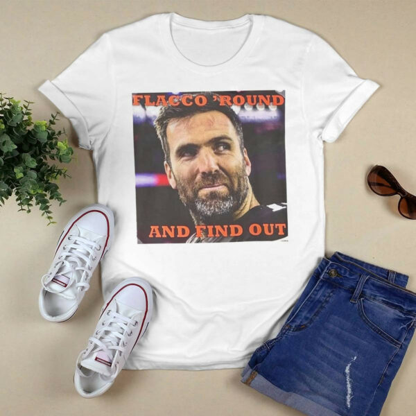 Flacco Round And Find Out Shirt