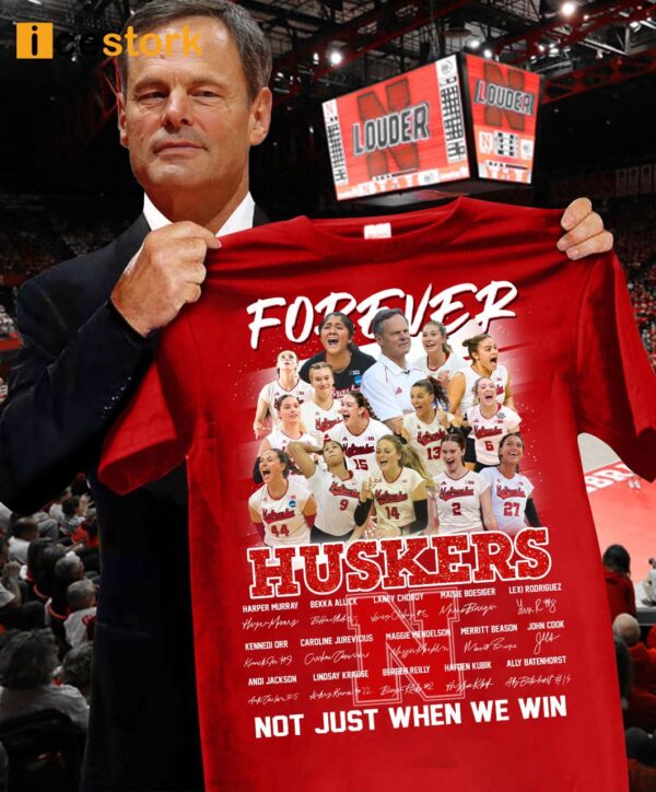 Forever Huskers Not Just When We Win Shirt