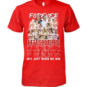 Forever Huskers Not Just When We Win Shirt