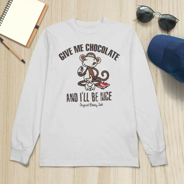 Give Me Chocolate And I’ll Be Nice Shirt