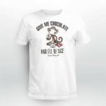 Give Me Chocolate And I’ll Be Nice Shirt